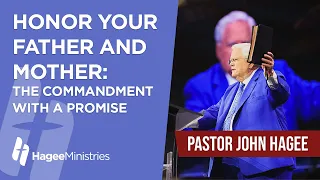 Pastor John Hagee - "Honor Your Father And Mother: The Commandment with a Promise"