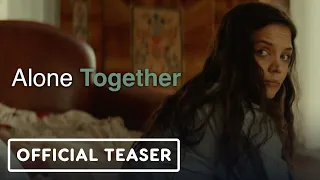 Alone Together - Official Teaser Trailer (2022) Katie Holmes, Jim Sturgess, Derek Luke