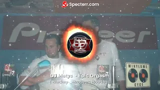 DJ Matys  - Epic Orgasm ( Blackey-_-Brothers bootleg) + FREE DOWNLOAD link in comments