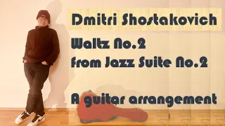 Dmitri Shostakovich: Waltz No 2, a guitar arrangement, played by Huy Liem Nguyen