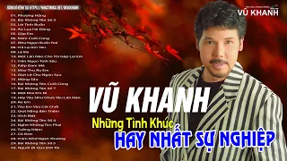 Phượng Hồng, Bài Không Tên Số 3, Lệ Đá...LK Những Bài Tình Ca Nhẹ Nhàng Tình Cảm Vũ Khanh Chọn Lọc