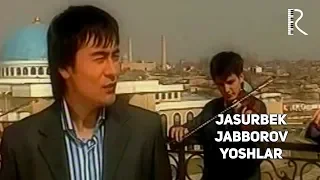 Jasurbek Jabborov - Yoshlar | Жасурбек Жабборов - Ёшлар