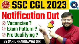 SSC CGL 2023 Notification Out | SSC CGL 2023 Notification with Complete details by Sahil Sir