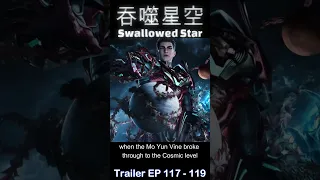Swallowed Star: Tie Nanhe dies🔥Mo Yun Vine breaks into the Cosmic level🔥Trailer EP 117-119 #吞噬星空116