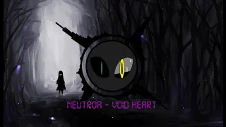 Neutroa - Void Heart (Dubstep)