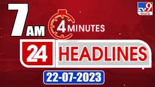 4 Minutes 24 Headlines | 7 AM | 22-07-2023 | TV9