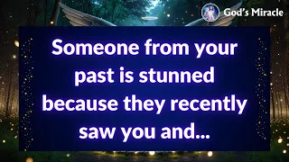 💌 Someone from your past is stunned because they recently saw you and...