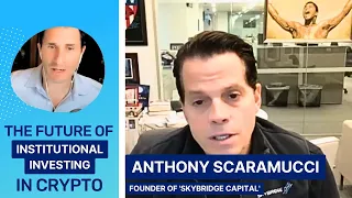 Anthony Scaramucci - The Future of Institutional Investing in Crypto