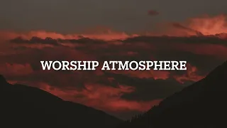 3 Hours // Atmosphere of Worship // Instrumental Worship Soaking in Gods Glory