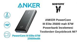 ANKER PowerCore III Elite 25600 mah 87W Powerbank İncelemesi Testlerden Geçebilecek Mi?