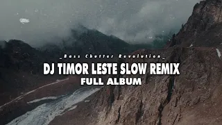 DJ TIMOR LESTE 🇹🇱 FULL ALBUM - SLOW REMIX - BASS CHUTTER REVOLUTION