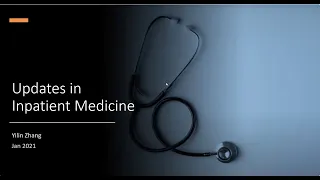 January 2021 Grand Rounds - Update in Inpatient Medicine - Yilin Zhang, MD, VFM Faculty