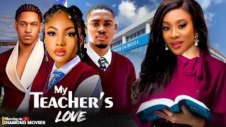 MY TEACHER'S LOVE  - A NEW WARD WINNING MOVIE 2024 | LUCY AMEH, ANGEL AND ERONINI OSINACHI MOVIE