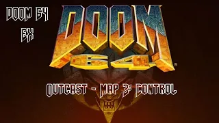Doom 64 EX - Outcast - Map 3: Control (100%) (Watch Me Die)