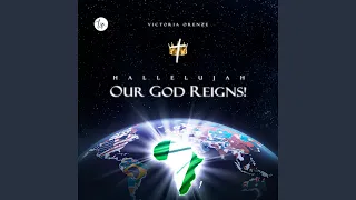 Hallelujah Our God Reigns!