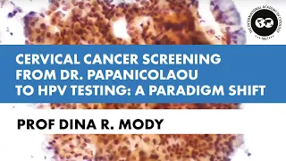 Prof Dina Mody: Cervical Cancer Screening From Dr. Papanicolaou to HPV Testing: A Paradigm (2019)