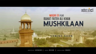 Waqar Ex MUSHKILAAN feat. Rahat Fateh Ali Khan | ( Official Teaser)
