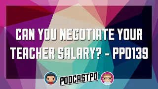 Can You Negotiate Your Teacher Salary? - PPD139