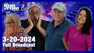 The BOB & TOM Show for March 20, 2024