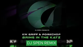 Bring In The Katz (DJ Spen Remix) - KW Griff, Porkchop