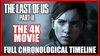 THE LAST OF US 2 THE 4K MOVIE - FULL CHRONOLOGICAL TIMELINE [4K PS4 PRO] Cinematic Gameplay Movie