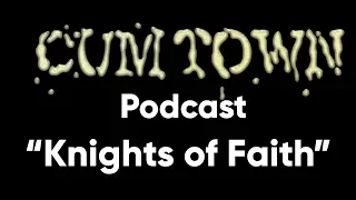 Knights of Faith (9-17-2018) - Cum Town Premium (EP 105)