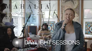 Mahalia - What You Did (Daylight Session at Safe & Sound Studios)