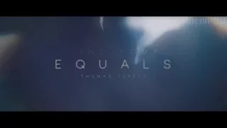Find your Equals - Thomas & Teresa (thomesa)