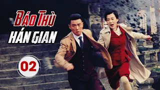 BÁO THÙ HÁN GIAN TẬP 02 - Phim Hành Động Kháng Nhật Siêu Hot 2024 (Thuyết Minh)