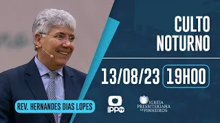 CULTO NOTURNO - 19H | Rev. Hernandes Dias Lopes | Igreja Presbiteriana de Pinheiros | IPPTV