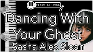 Dancing With Your Ghost - Sasha Alex Sloan - Piano Karaoke Instrumental