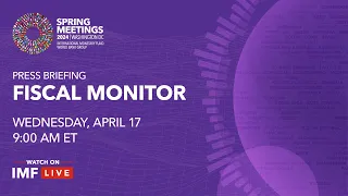 Press Briefing: Fiscal Monitor, April 2024