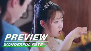 Preview: Wonderful Fate EP04 | 奇妙的命运呀 | iQiyi