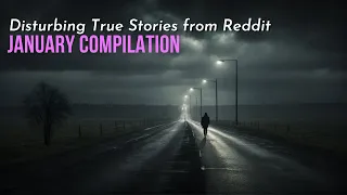 True Disturbing Reddit Posts Compilation - January '24 edition