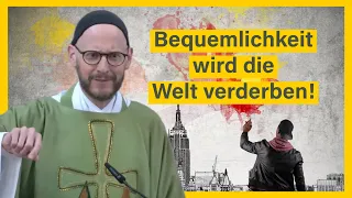 Bequemlichkeit wird die Welt verderben -- K-TV Predigt vom 21.5.24 (Pater Kilian)