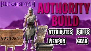 What Is The Meta For Authority Build - Gear , Attributes , Buffs , weapon Isle Of Siptah Update 3.0