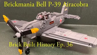 Brickmania Bell P-39 Airacobra Brick Built History Ep. 36
