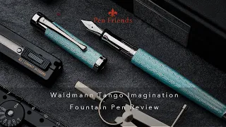 Waldmann Tango Imagination Fountain Pen Review