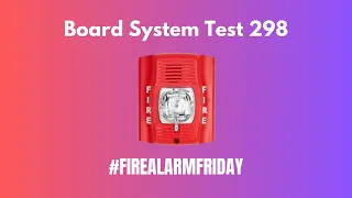 Board System Test 298 l #FireAlarmFriday