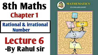 8th Maths | Chapter 1 Rational & Irrational Numbers | Lecture 6 By Rahul sir Maharashtra Board