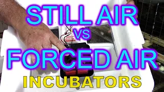 INCUBATORS - STILL AIR VS FORCED AIR / Modifying the still air incubator