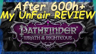 Pathfinder: Wrath of the Righteous - My UnFair Review - After 600h+ - Best game ever created?