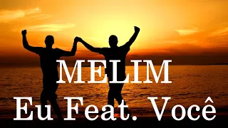 Melim - Eu Feat. você {Versão Gay} (Letra/Legenda)