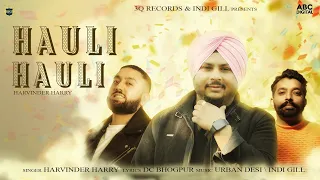 Harvinder Harry - Hauli Hauli Feat. Indi Gill & Urban Desi | Music Video | Latest Punjabi Songs 2021