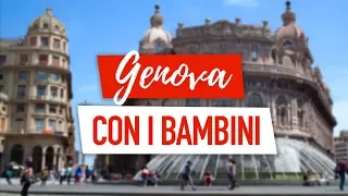 GENOVA CON I BAMBINI: 10 Cose Belle da Fare a Genova con i Bimbi