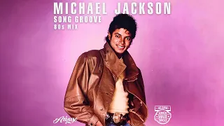 Michael Jackson - Song Groove (80's Mix)
