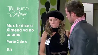 Triunfo del amor 2/4: Ximena está dispuesta todo por recuperar a Max | C-27 | tlnovelas