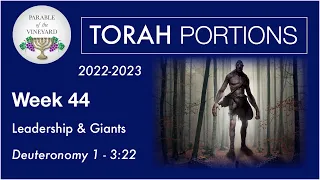 Torah Portions - Week 44 - Giants & Leadership - Deuteronomy 1 - 3:22 (2022 Replay)