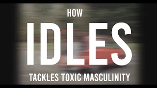 How IDLES Tackles Toxic Masculinity | Video Essay