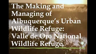 Valle de Oro, the Making of an Urban Wildlife Refuge